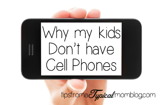 Why My Kids Don’t Have Cell Phones