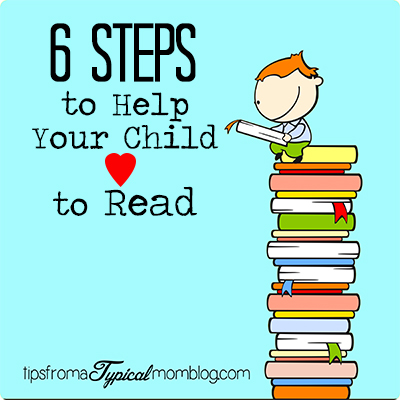 6 Steps to Help Your Child Love to Read