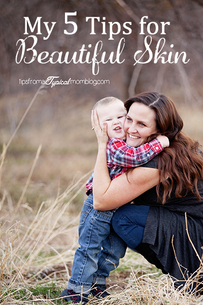 My 5 tips for beautiful skin 