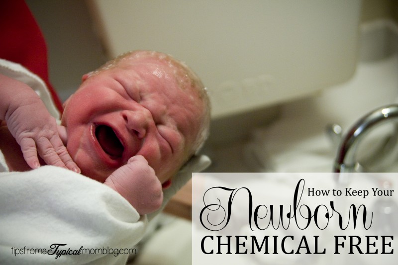 How to Keep Your Newborn Chemical Free
