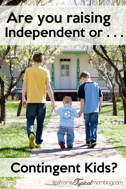 Are you raising independent or contingent children?
