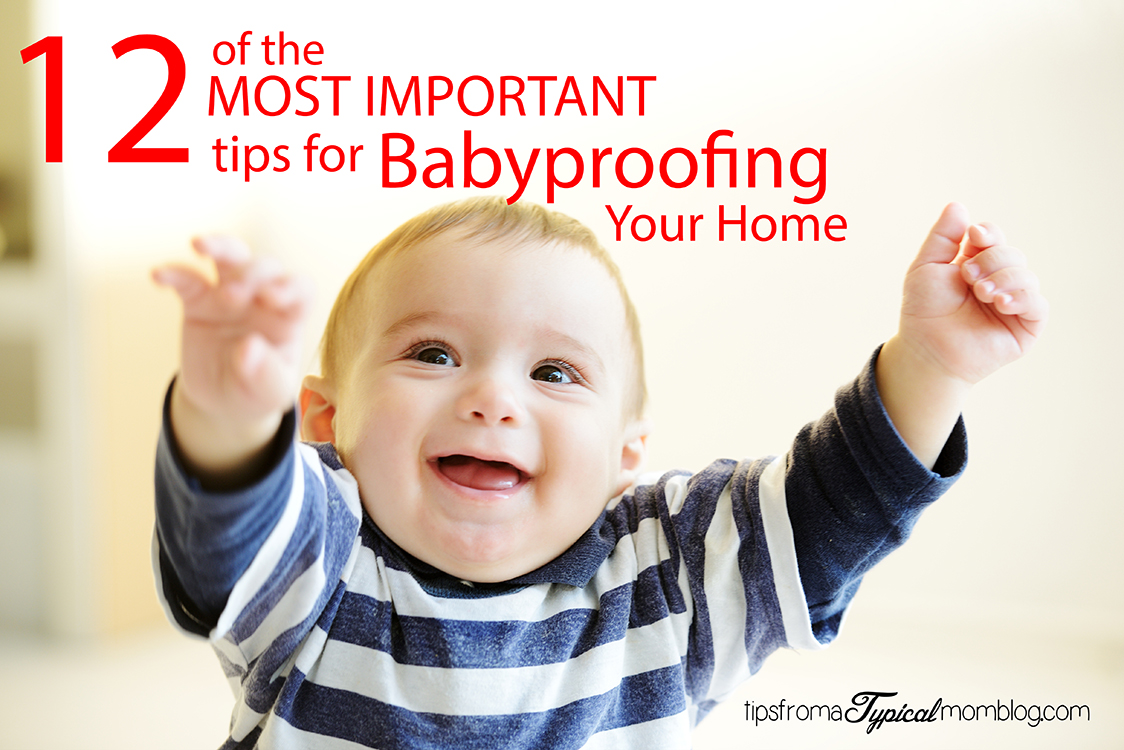 The 12 MOST IMPORTANT Tips for Babyproofing Your Home
