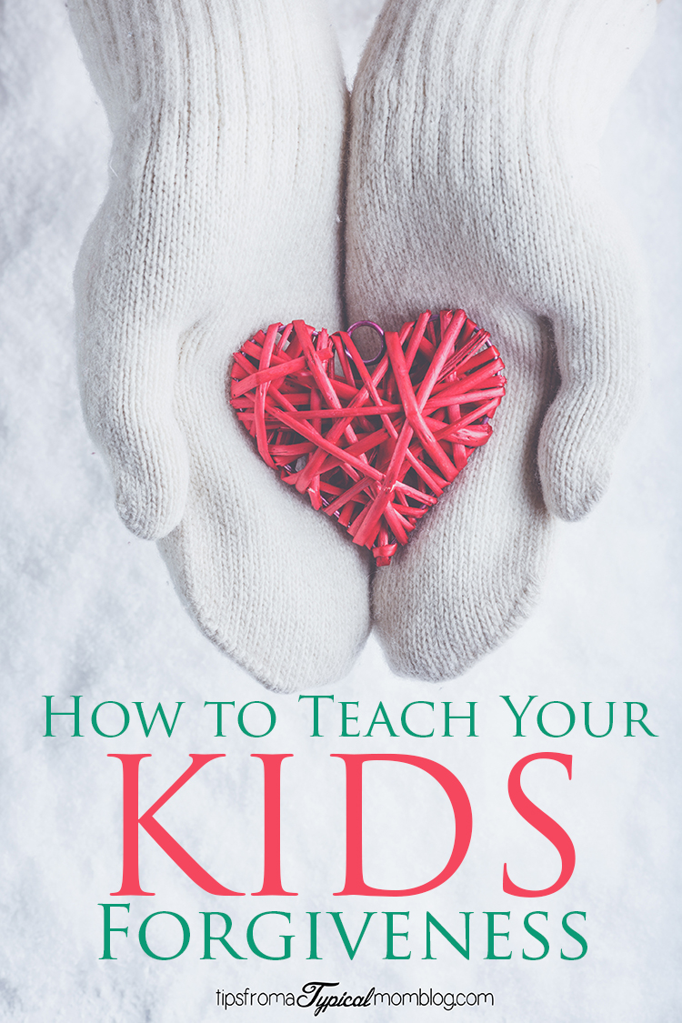 How to Teach Your Kids Forgiveness