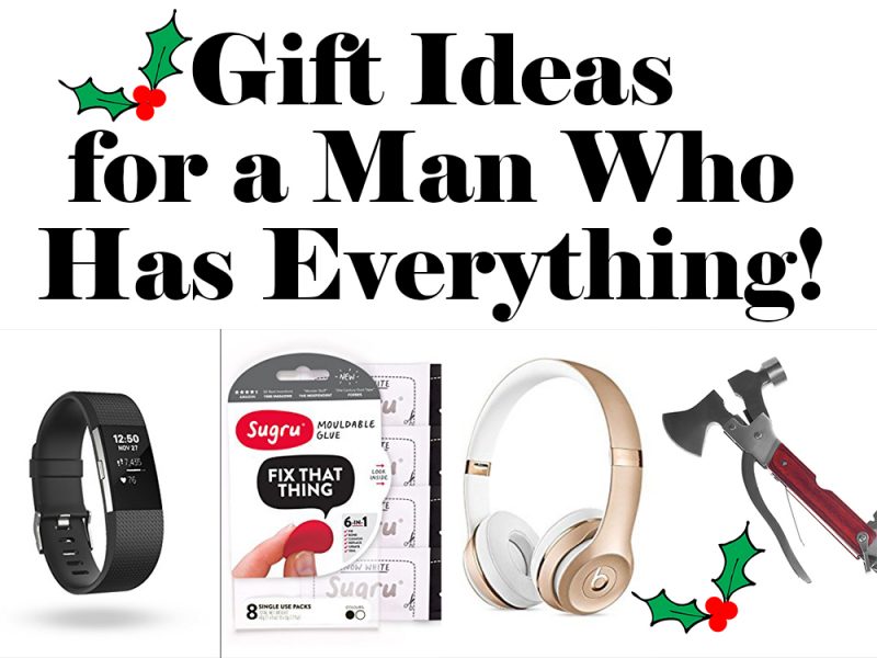 Gift Ideas for a Man Who Has Everything