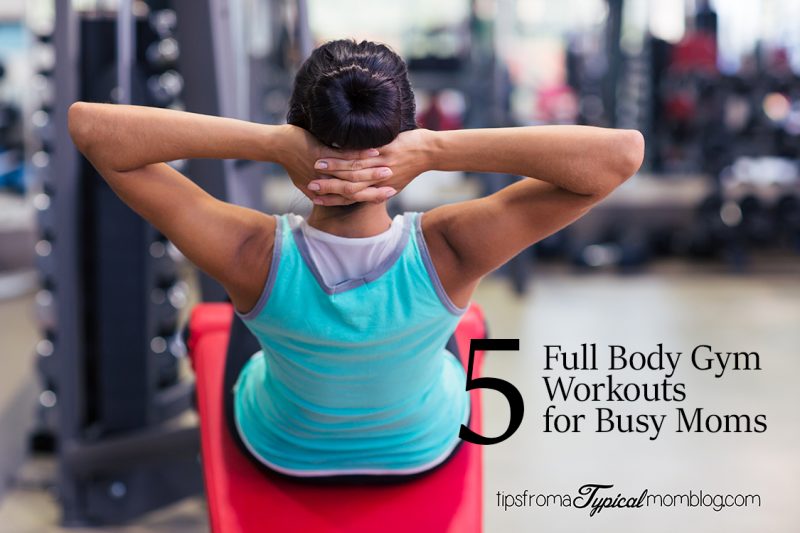 5 Full body gym workouts for the busy mom