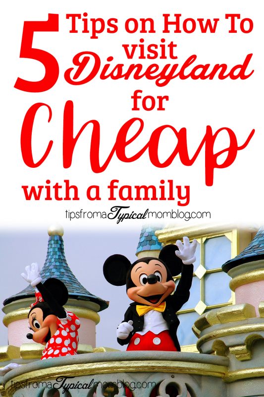5 Tips on How to Visit Disneyland for Cheap with a Family