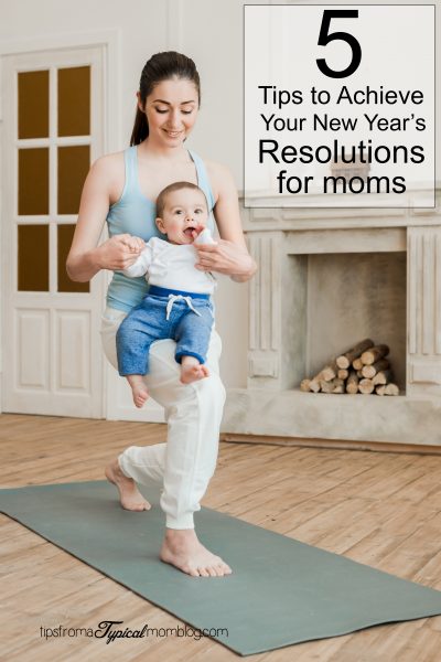 5 Tips to Achieve Your New Year’s Resolutions- for Moms