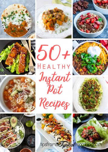 50+ Healthy Instant Pot Meals - Tips from a Typical Mom