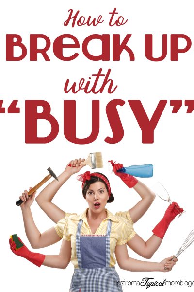 How To “Break Up With Busy”