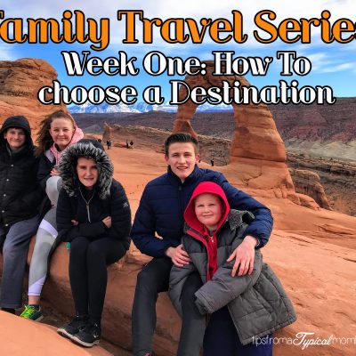 Family Travel Series- How to Choose a Destination