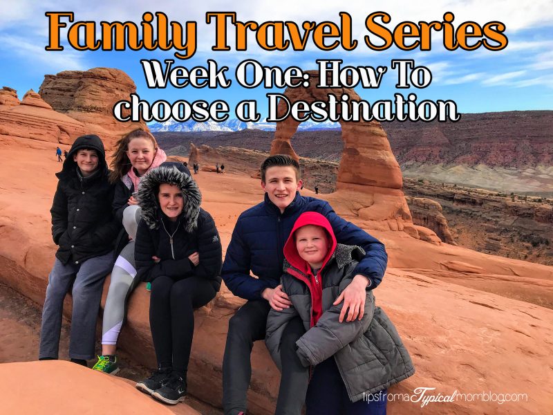 Family Travel Series- How to Choose a Destination