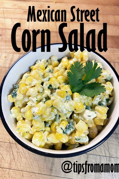Mexican Street Corn Salad- Family Friendly Side Dish