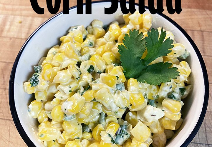 Mexican Street Corn Salad- Family Friendly Side Dish