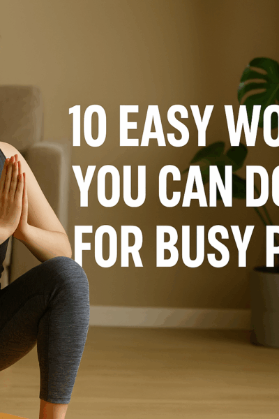 10 Easy Workouts You Can Do At Home For Busy People